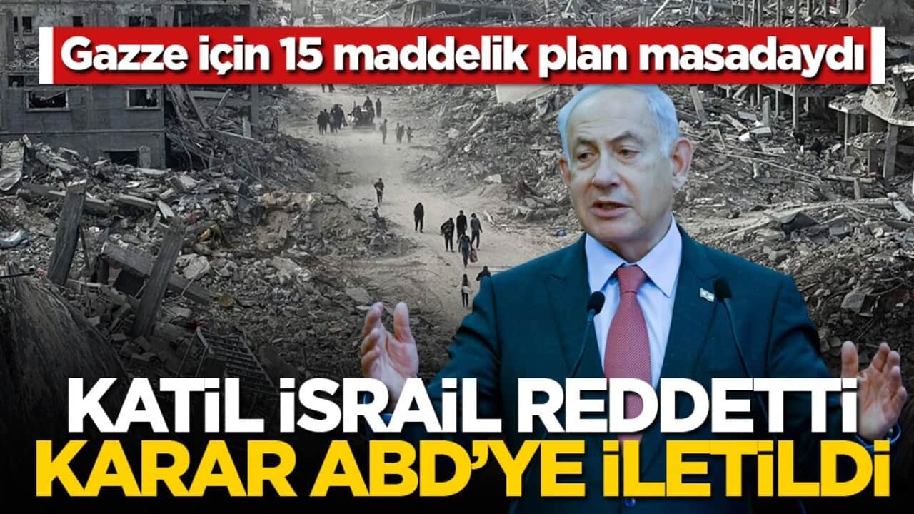 Gazze için 15 maddelik plan masadaydı! Katil İsrail reddetti, karar ABD’ye iletildi