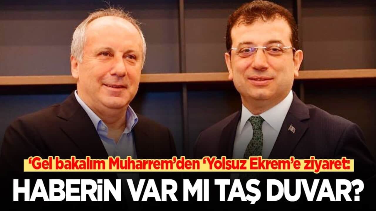 ‘Gel bakalım Muharrem’den ‘Yolsuz Ekrem’e ziyaret: Haberin var mı taş duvar?