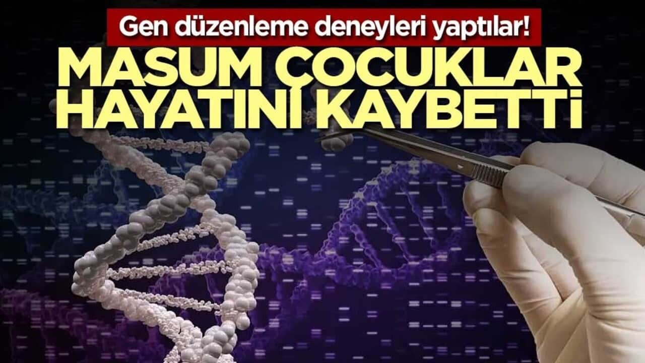Gen düzenleme deneyleri yaptılar! Masum çocuklar hayatını kaybetti