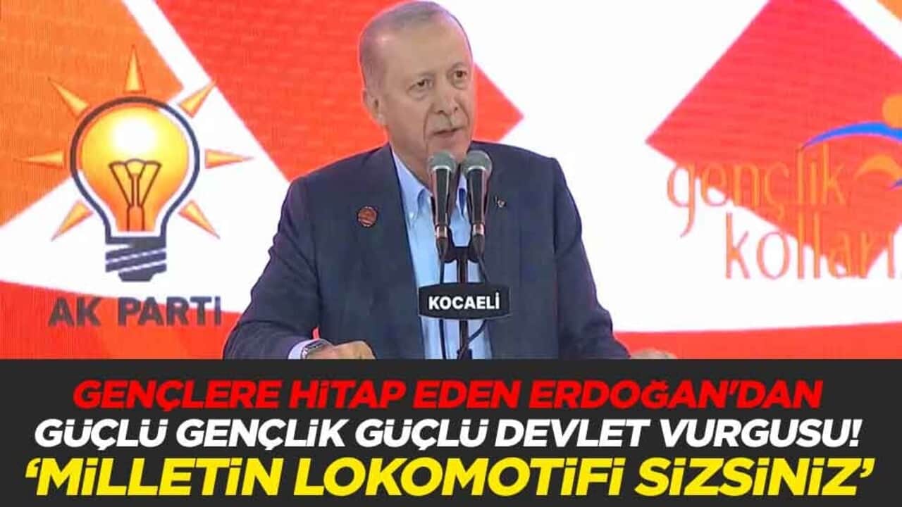 Gençlere hitap eden Başkan Erdoğan'dan güçlü gençlik güçlü devlet vurgusu! "Milletin lokomotifi sizsiniz"