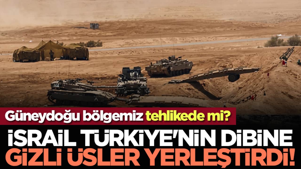 Güneydoğu bölgemiz tehlikede mi? İsrail, Türkiye'nin dibine gizli üsler yerleştirdi!