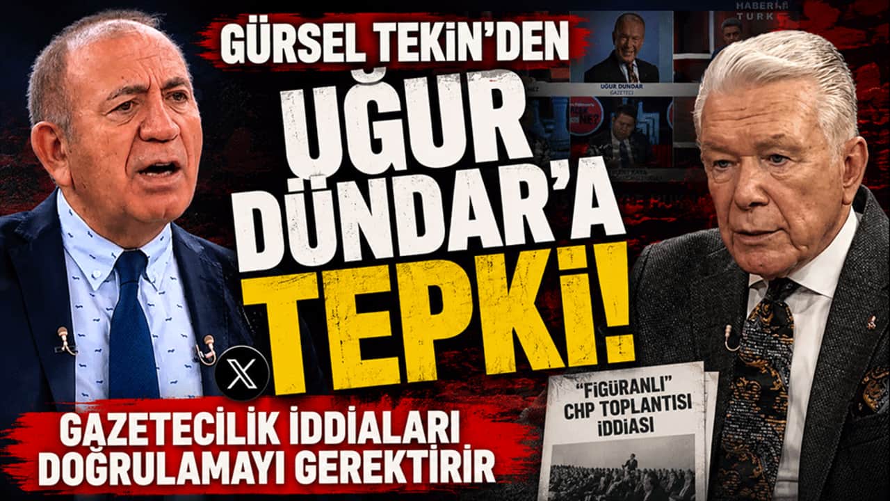 Gürsel Tekin'den Uğur Dündar'a tepki: Gazetecilik iddiaları doğrulamayı gerektirir