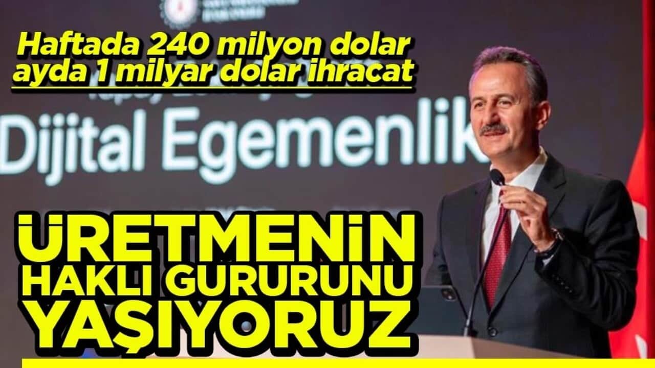 Haftada 240 milyon dolar, ayda 1 milyar dolar ihracat Üretmenin haklı gururunu yaşıyoruz