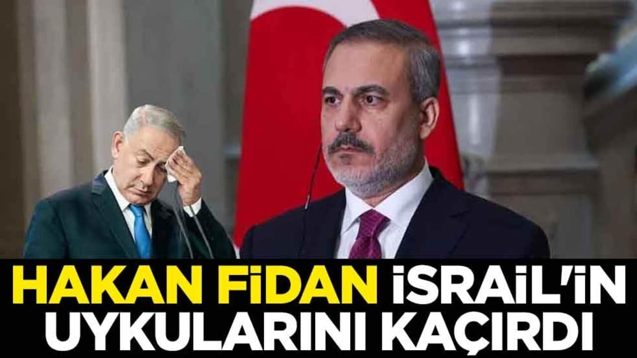 Hakan Fidan İsrail'in uykularını kaçırdı