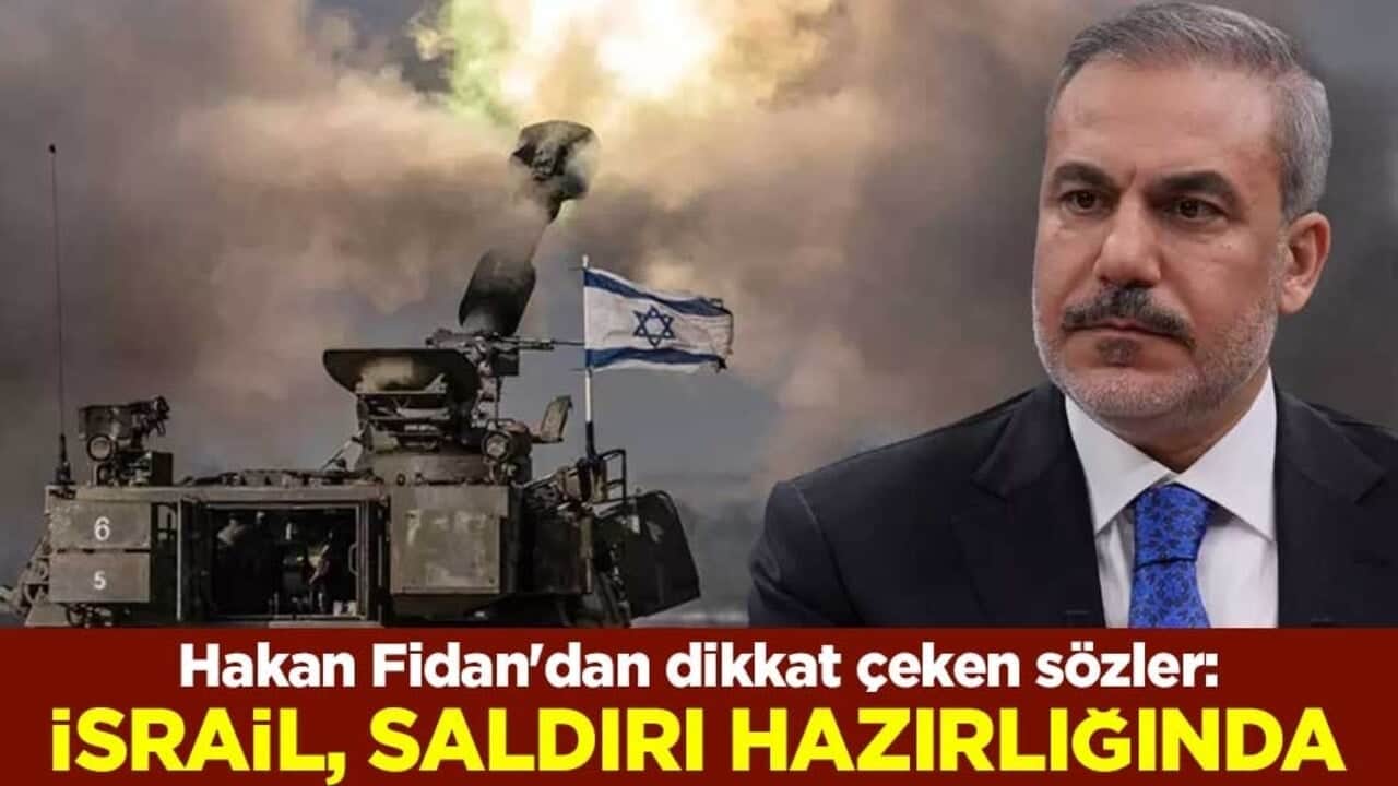 Hakan Fidan'dan dikkat çeken sözler: İsrail, İran'a saldırı hazırlığında