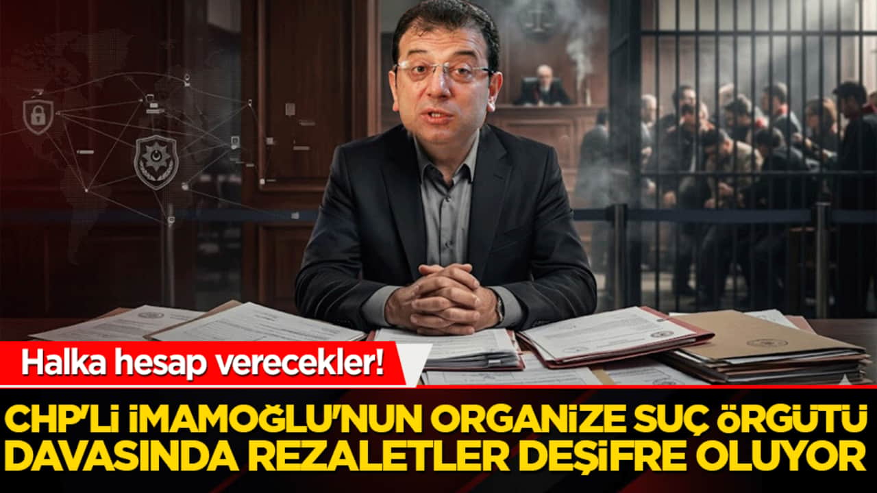 Halka hesap verecekler! CHP'li İmamoğlu'nun organize suç örgütü davasında rezaletler deşifre oluyor