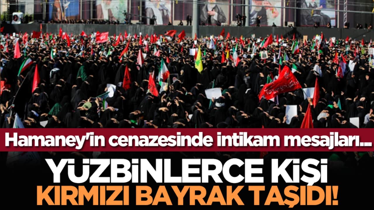 Hamaney'in cenazesinde intikam mesajları... Yüzbinlerce kişi kırmızı bayrak taşıdı!