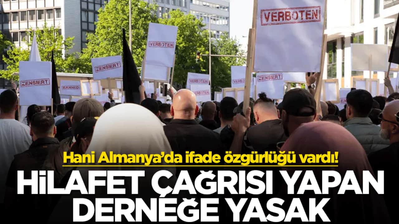 Hani Almanya’da ifade özgürlüğü vardı! Hilafet çağrısı yapan derneğe yasak