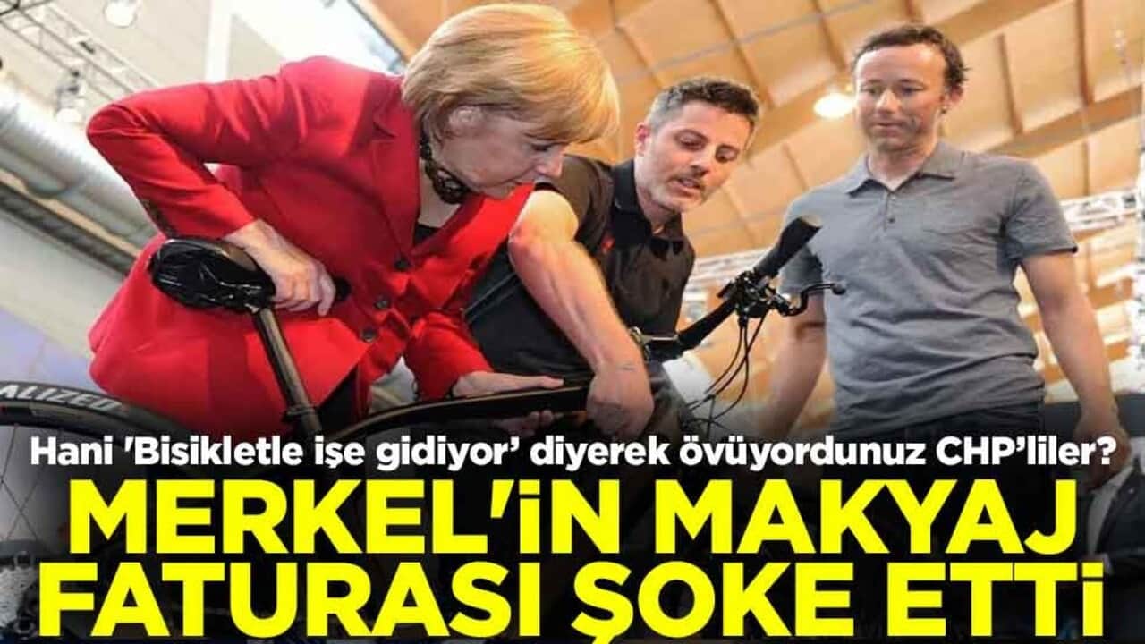 Hani 'Bisikletle işe gidiyor’ diyerek övüyordunuz CHP’liler? Merkel'in makyaj faturası şoke etti