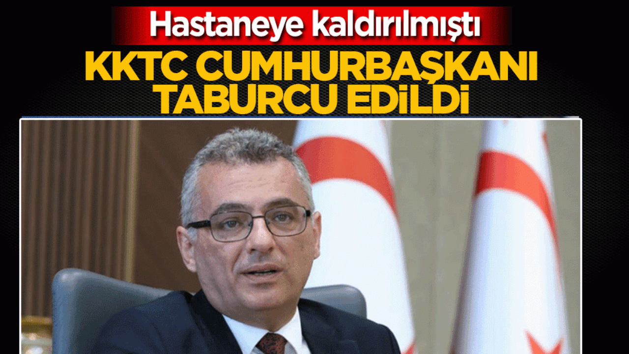 Hastaneye kaldırılmıştı: KKTC Cumhurbaşkanı Erhürman taburcu edildi
