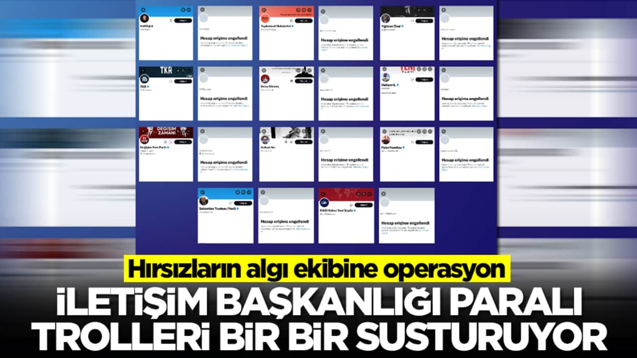 Hırsızların algı ekibine operasyon: İletişim Başkanlığı paralı trolleri bir bir susturuyor