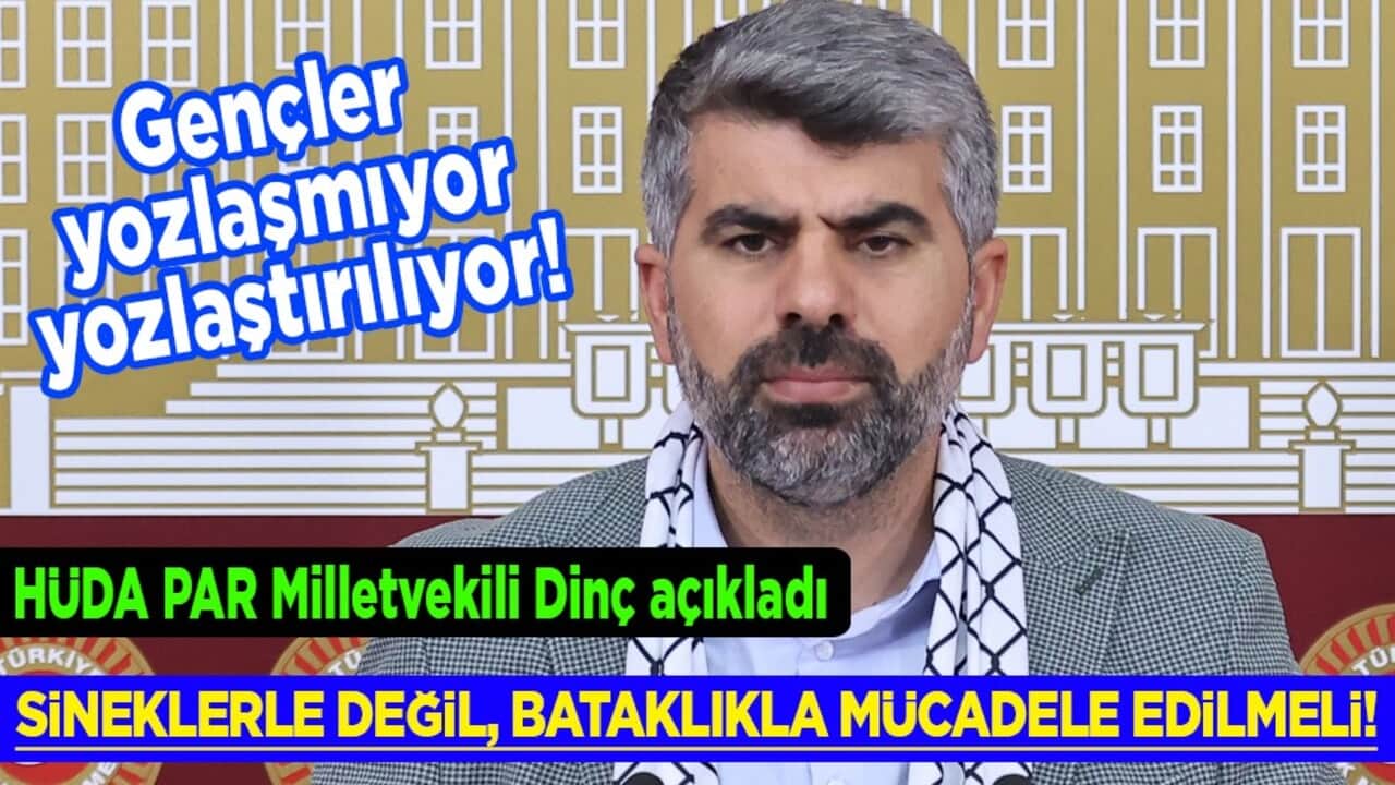 HÜDA PAR Mersin Milletvekili Faruk Dinç açıkladı: Bağımlılara zorunlu tedavi şartı getirilmeli