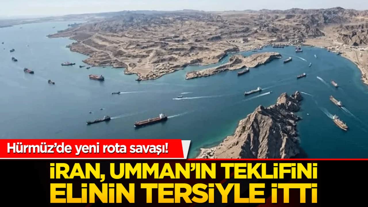 Hürmüz’de yeni rota savaşı! İran, Umman’ın teklifini elinin tersiyle itti!