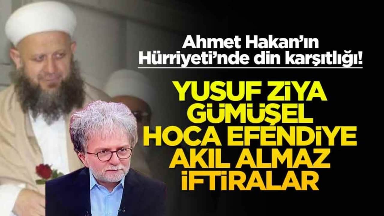 Hürriyet'te din karşıtlığı hortladı! Yusuf Ziya Gümüşel hoca efendiye akıl almaz iftiralar