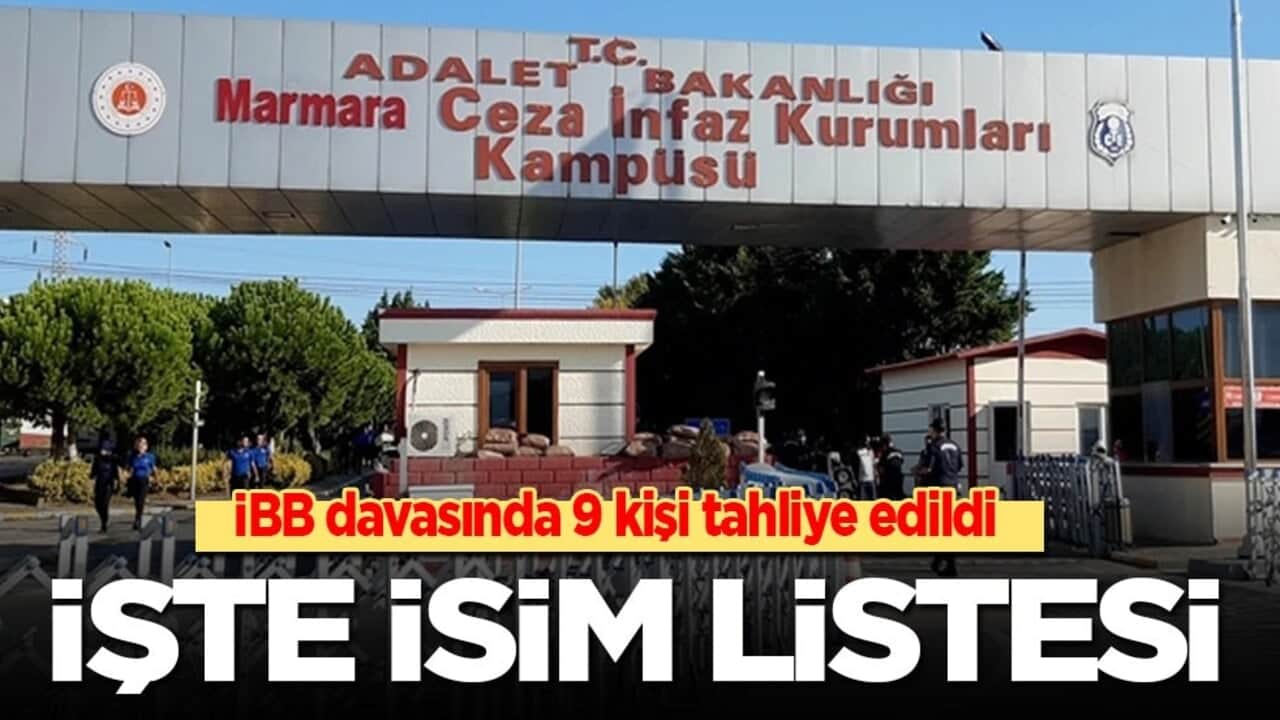 İBB davasında 9 kişiye tahliye! İşte isim listesi...