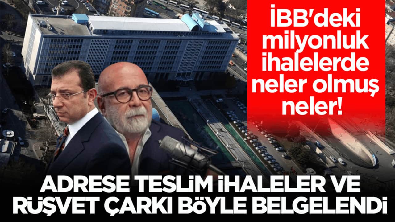 İBB'deki milyonluk ihalelerde neler olmuş neler! Adrese teslim ihaleler ve rüşvet çarkı böyle belgelendi