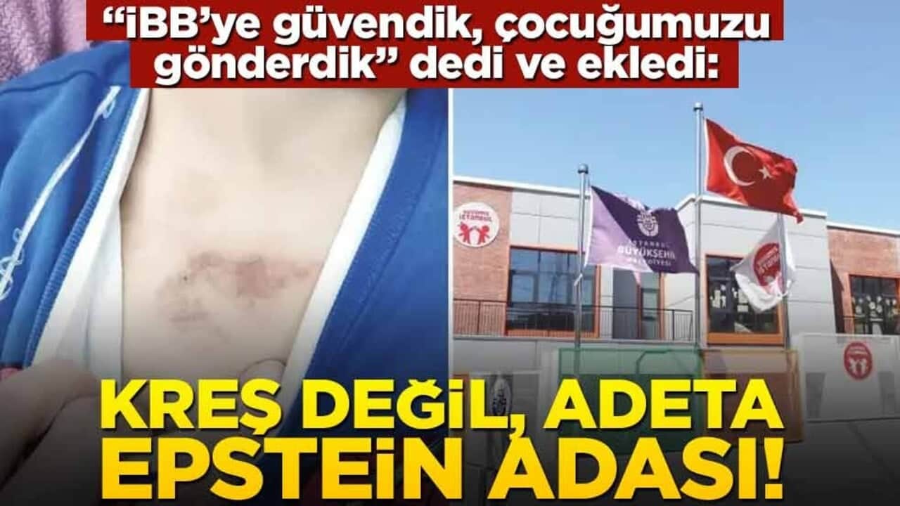 "İBB’ye güvendik, çocuğumuz gönderdik" dedi ve ekledi: Kreş değil, adeta Epstein Adası!