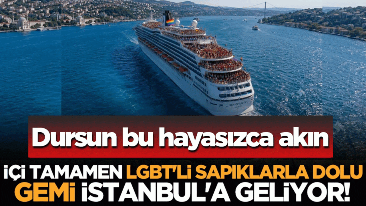 İçi tamamen LGBT'li sapıklarla dolu gemi İstanbul'a geliyor! İstanbul halkı çocuklarınızı koruyun!