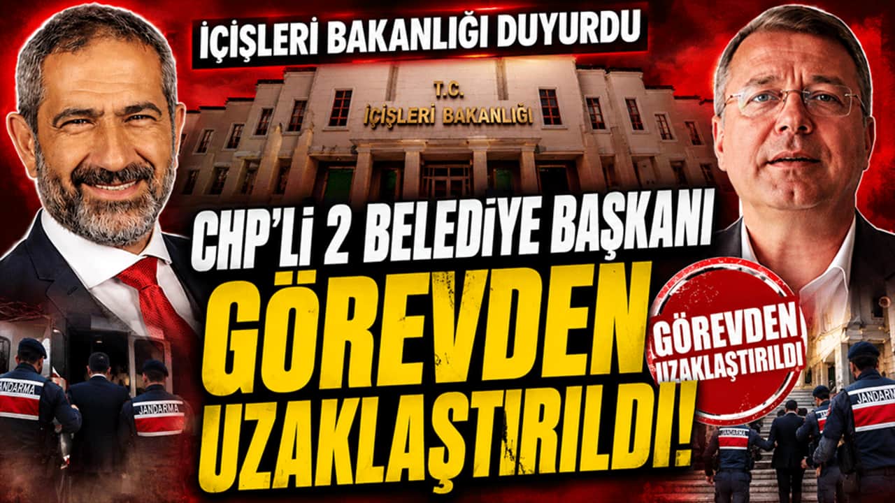 İçişleri Bakanlığı Duyurdu: CHP'li 2 Belediye Başkanı Görevden Uzaklaştırıldı