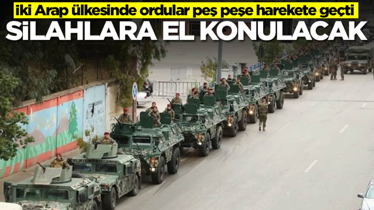 İki Arap ülkesinde ordular peş peşe harekete geçti: Silahlara el konulacak