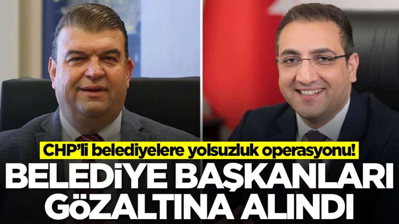 İki belediyeye yolsuzluk operasyonu: Belediye başkanları gözaltında