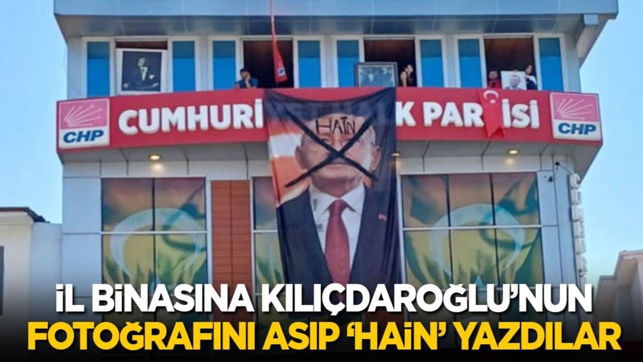 İl binasına Kılıçdaroğlu’nun fotoğrafını asıp ‘Hain’ yazdılar