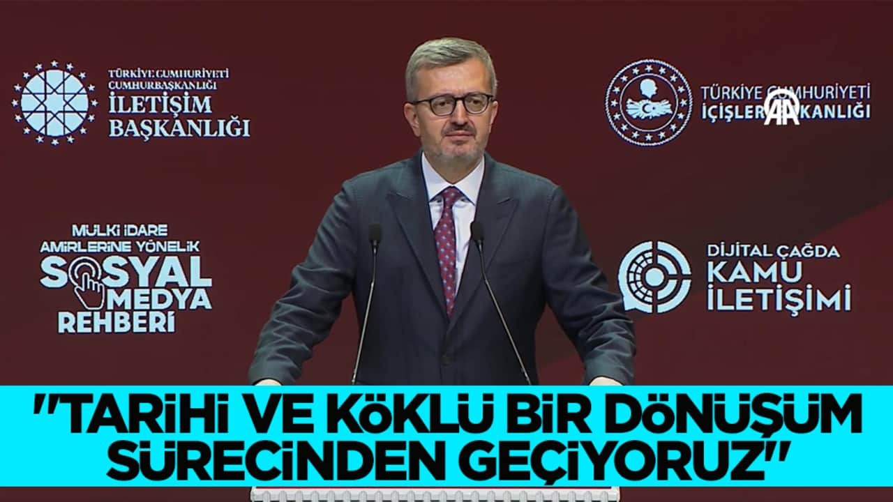 İletişim Başkanı Duran: Tarihi ve köklü bir dönüşüm sürecinden geçiyoruz