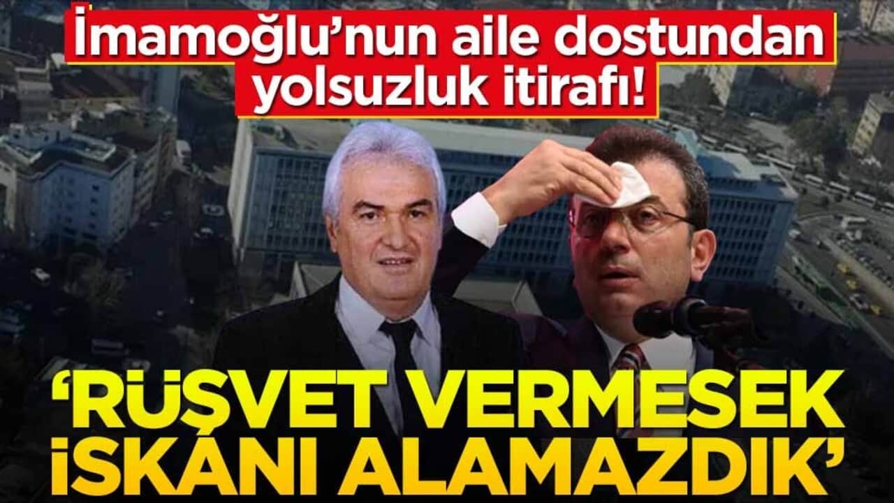 İmamoğlu’nun aile dostundan itiraf! "Rüşveti vermesek iskanı alamazdık"