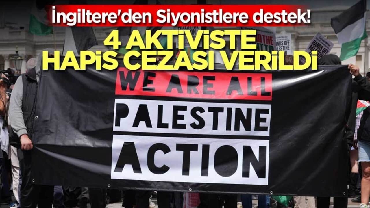 İngiltere'den Siyonistlere destek! 4 aktiviste hapis cezası verildi