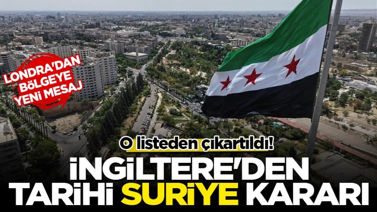 İngiltere'den tarihi Suriye kararı: HTŞ terör örgütü listesinden çıkarıldı