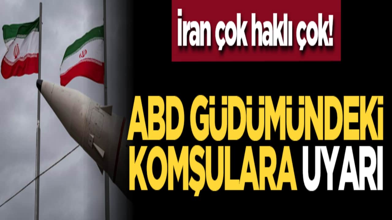 İran çok haklı çok! ABD güdümündeki komşulara uyarı