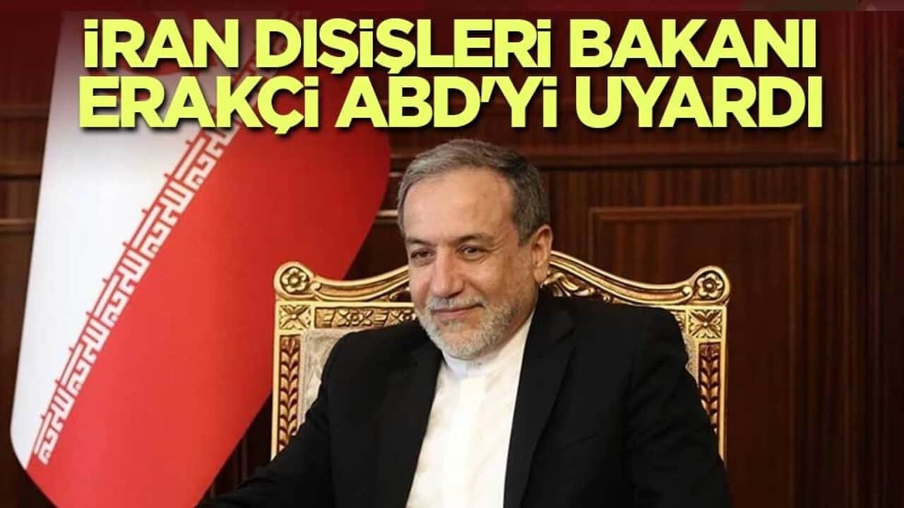 İran Dışişleri Bakanı Erakçi ABD'yi uyardı