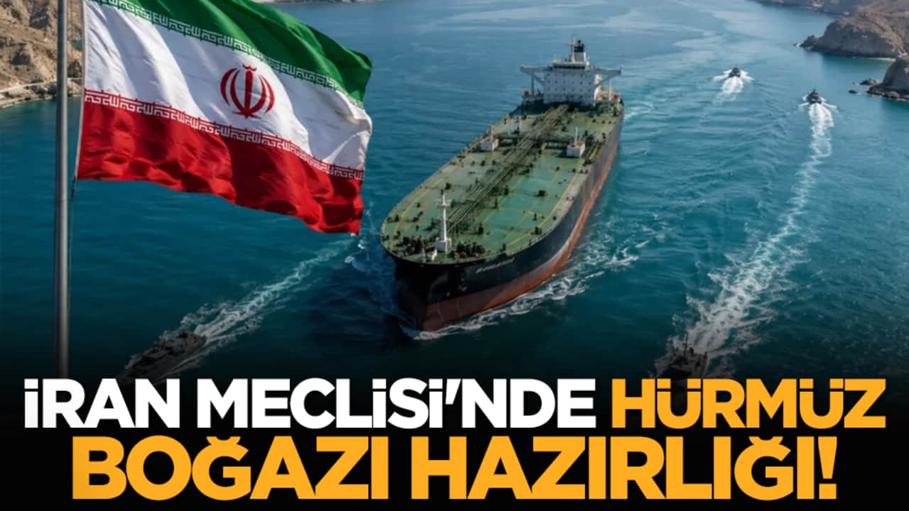 İran Meclisi'nde Hürmüz Boğazı hazırlığı!
