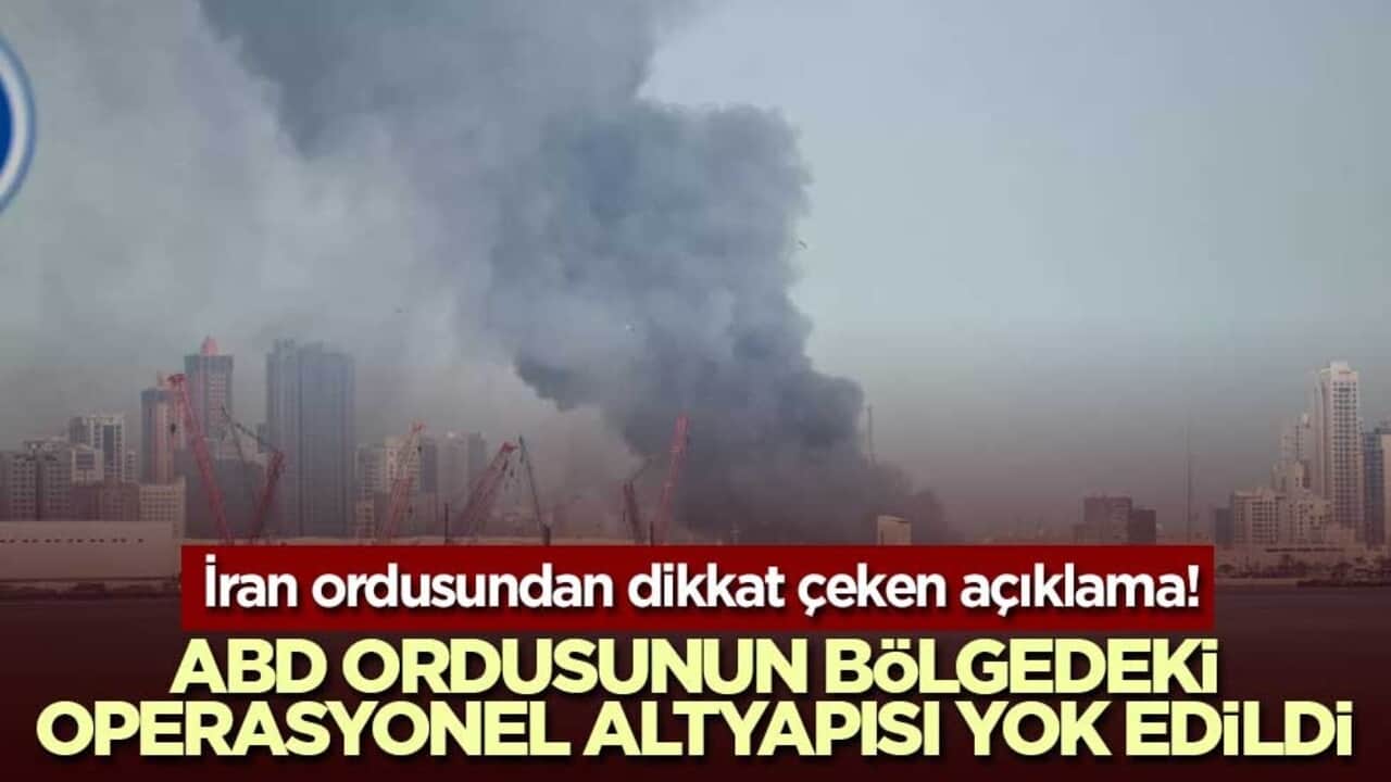 İran ordusundan dikkat çeken açıklama! ABD ordusunun bölgedeki operasyonel altyapısı yok edildi