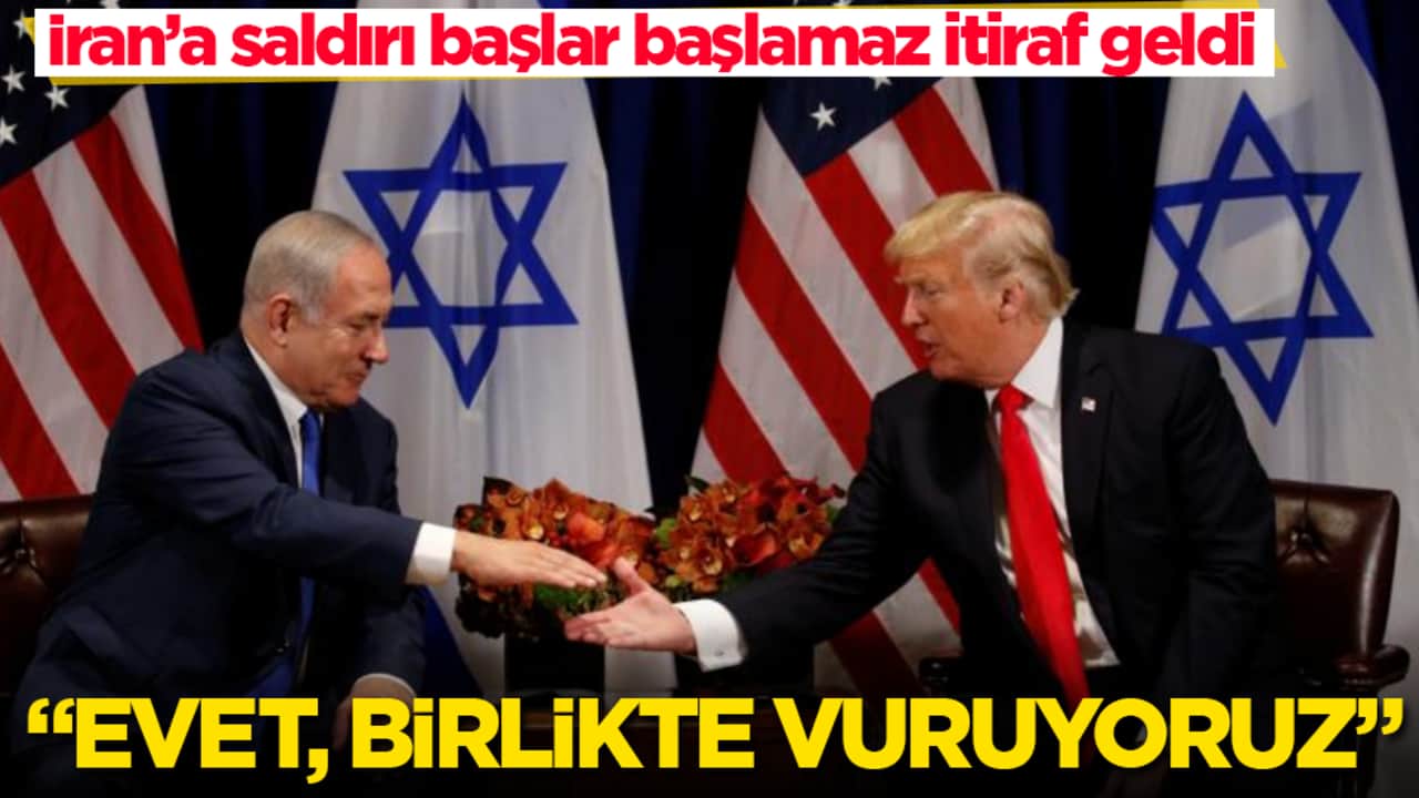 İran’a saldırı başlar başlamaz itiraf geldi: Evet, birlikte vuruyoruz