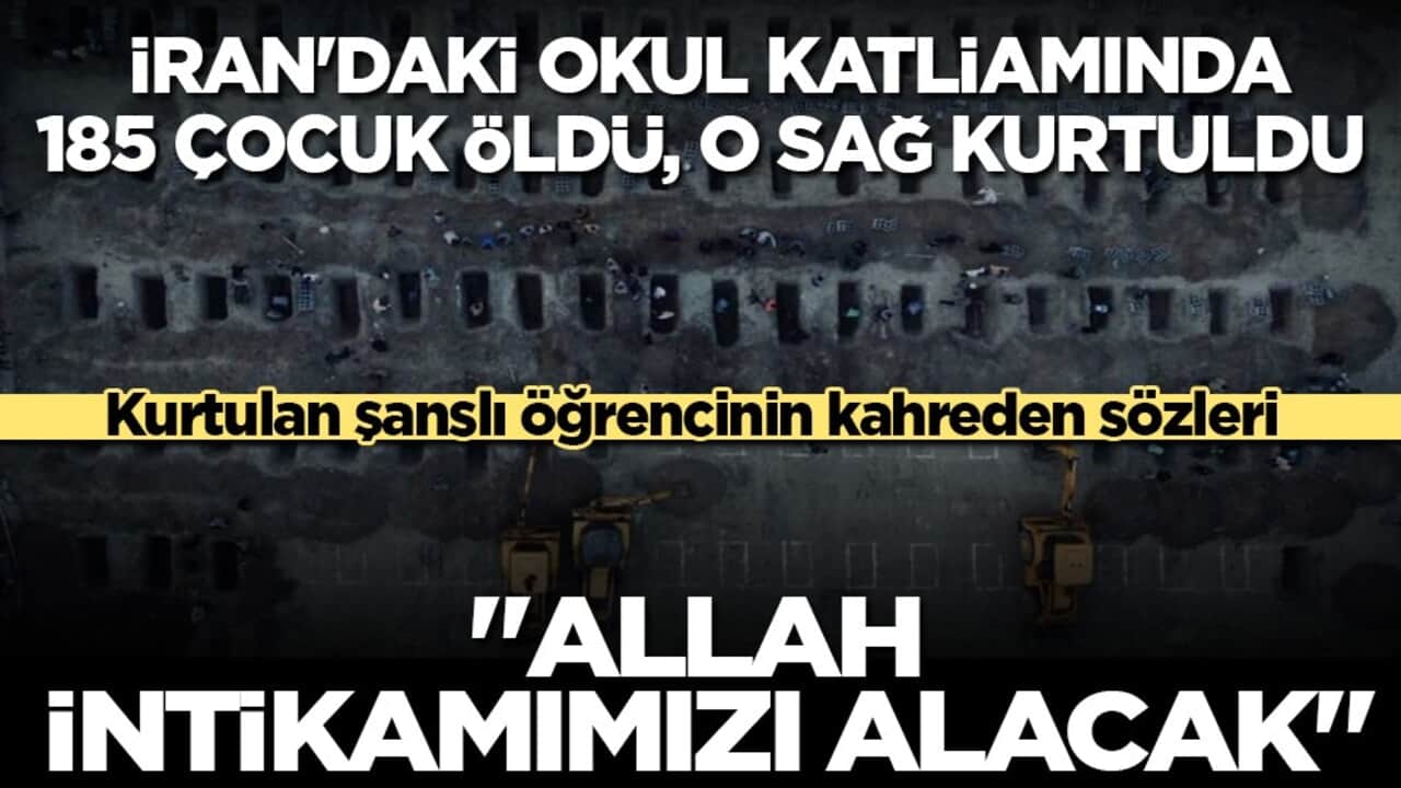İran’daki okul katliamından kurtulan küçük kız: "Altı ceset gördüm, başları yoktu!"