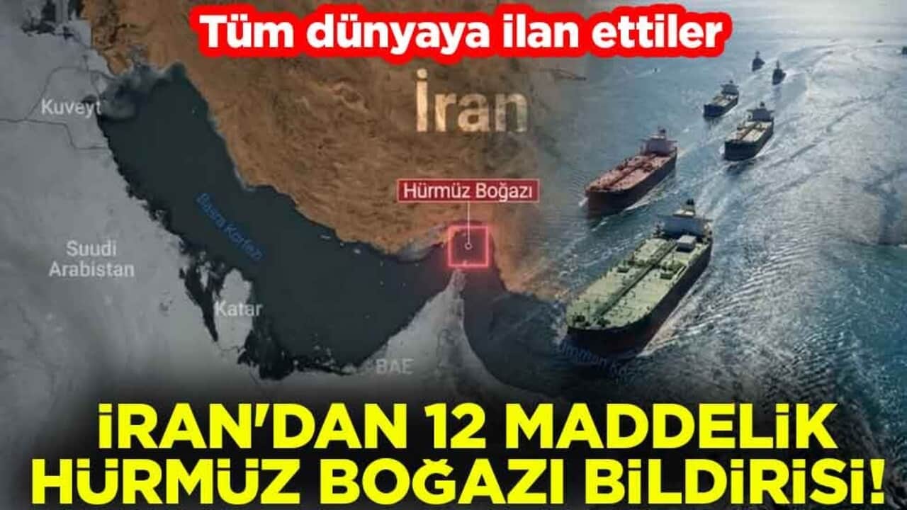 İran'dan 12 maddelik Hürmüz Boğazı bildirisi! Tüm dünyaya ilan ettiler