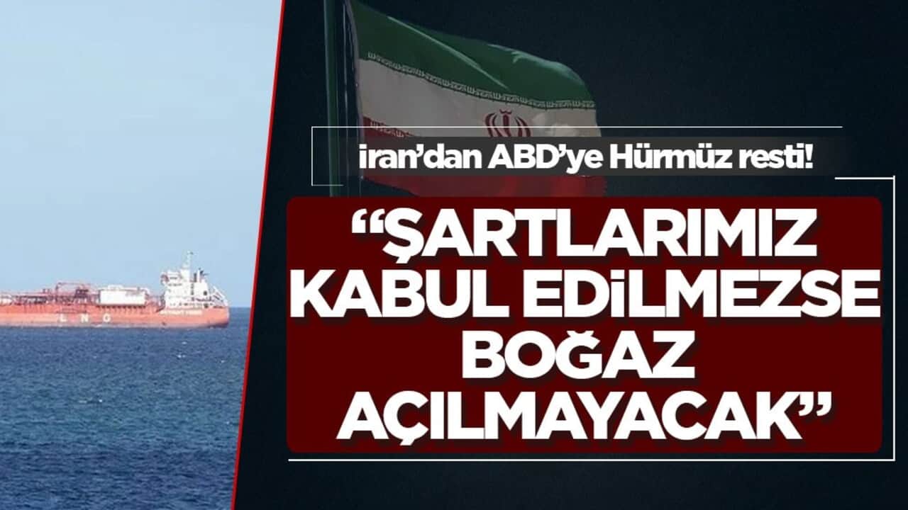 İran’dan ABD’ye Hürmüz resti! "Şartlarımız kabul edilmezse boğaz açılmayacak"