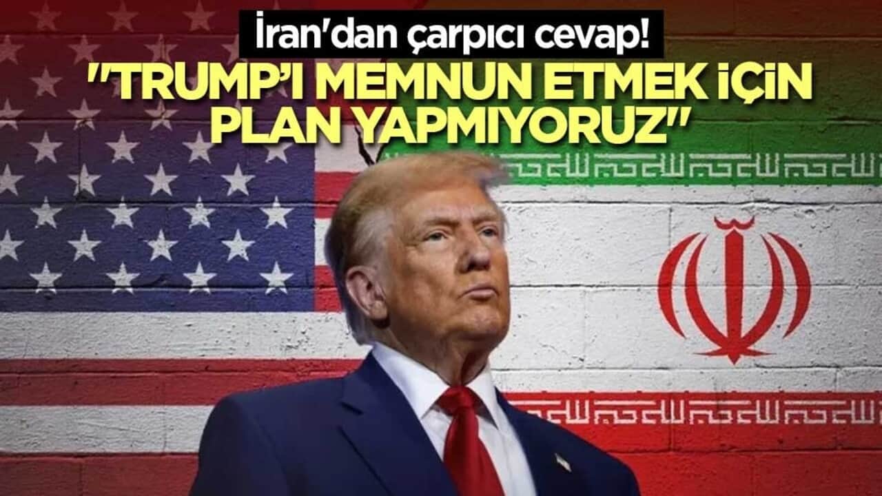 İran'dan çarpıcı cevap! "Trump’ı memnun etmek için plan yapmıyoruz"