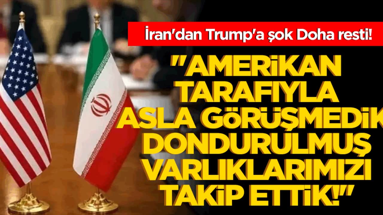 İran'dan Trump'a şok Doha resti! "Amerikan tarafıyla asla görüşmedik, dondurulmuş varlıklarımızı takip ettik!"