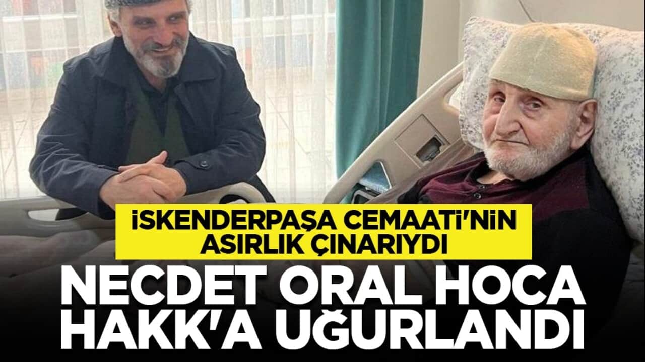 İskenderpaşa Cemaati'nin asırlık çınarıydı: Necdet Oral Hoca Hakk'a uğurlandı