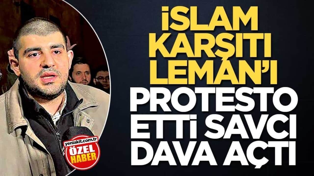 İslam karşıtı Leman’ı protesto etti savcı dava açtı
