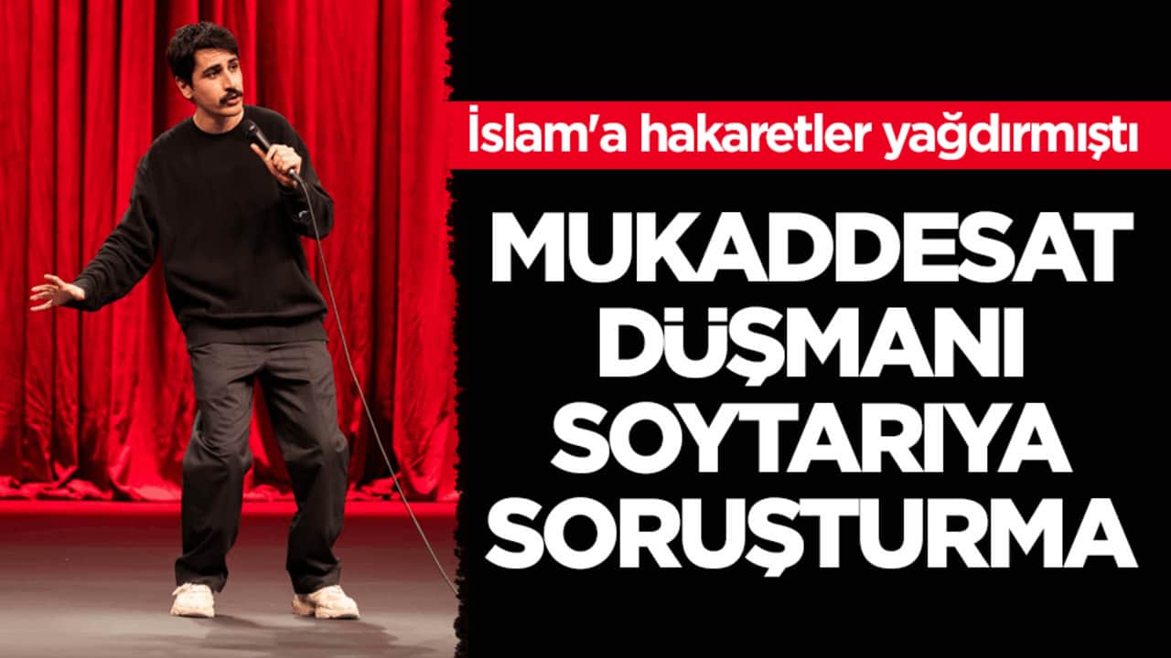 İslam'a hakaretler yağdırmıştı! Mukaddesat düşmanı soytarıya soruşturma