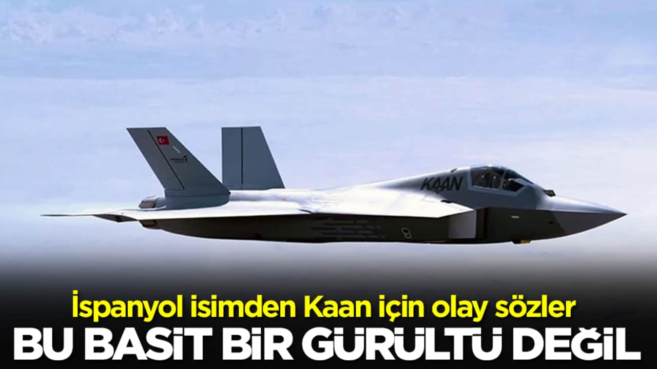 İspanyol isimden Kaan için olay sözler: Bu basit bir gürültü değil