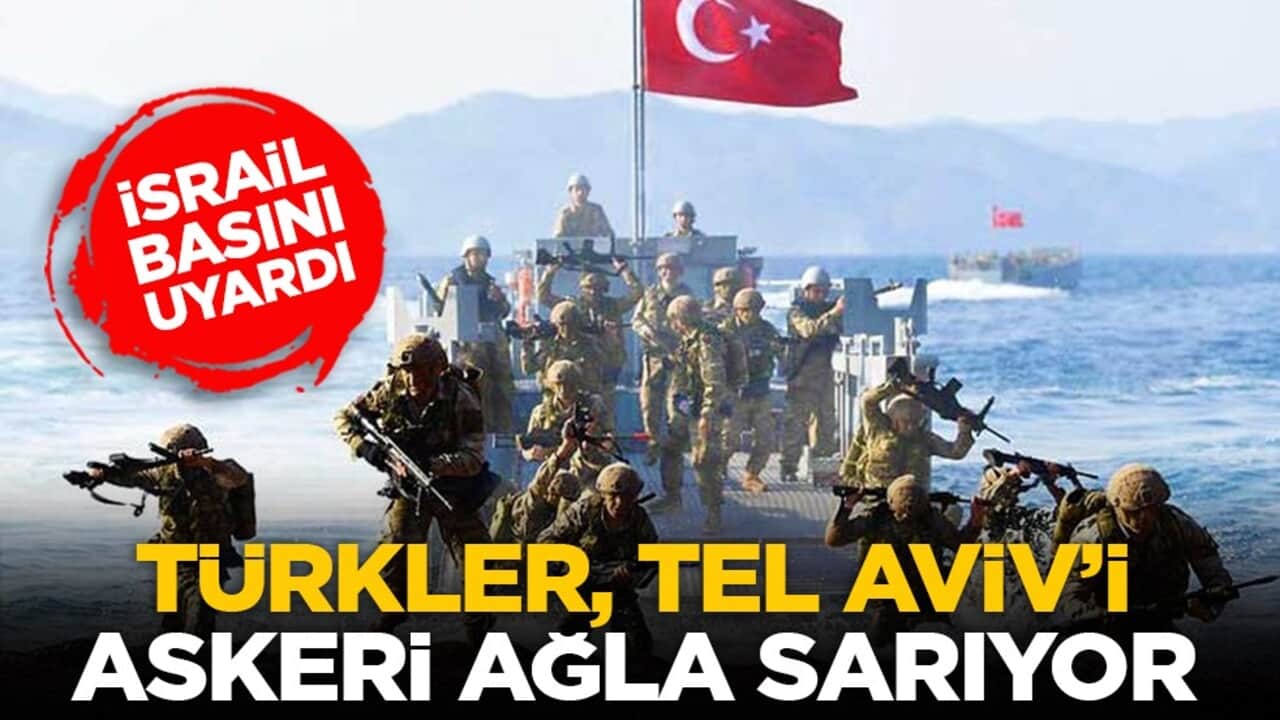 İsrail basını uyardı: Türkler, Tel Aviv’i askeri ağla sarıyor