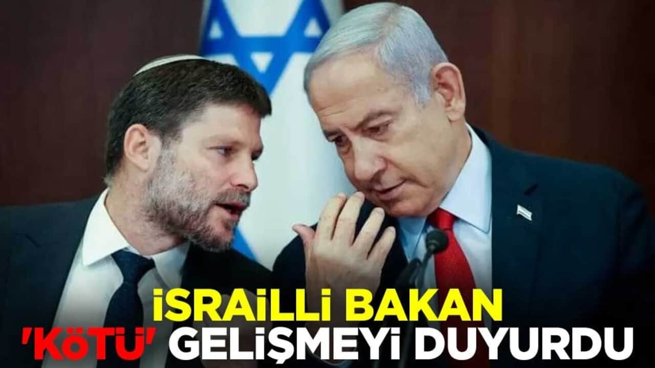 İsrail Maliye Bakanı Smotrich 'kötü' gelişmeyi duyurdu