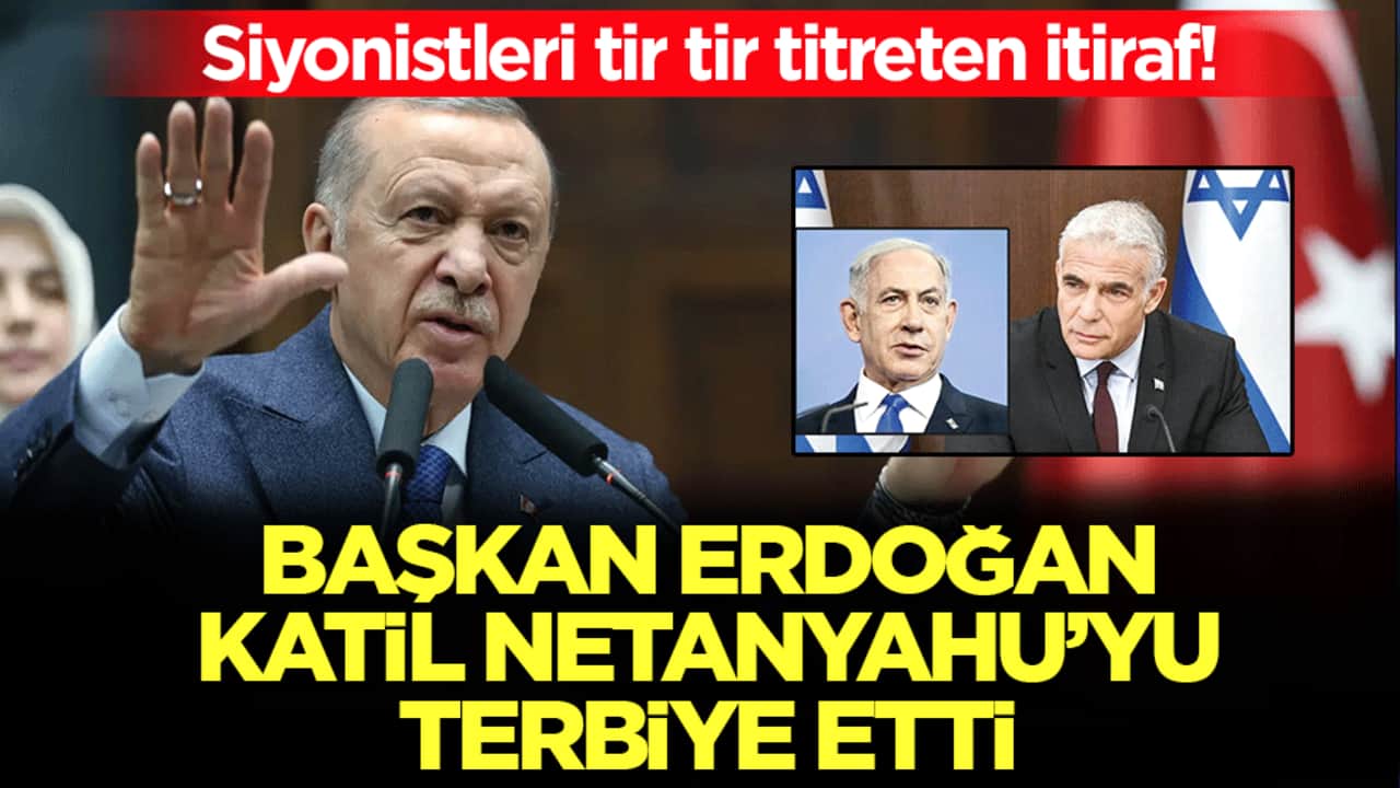 İsrail muhalefetinden siyonistleri tir tir titreten itiraf! Erdoğan, katil Netanyahu'yu terbiye etti