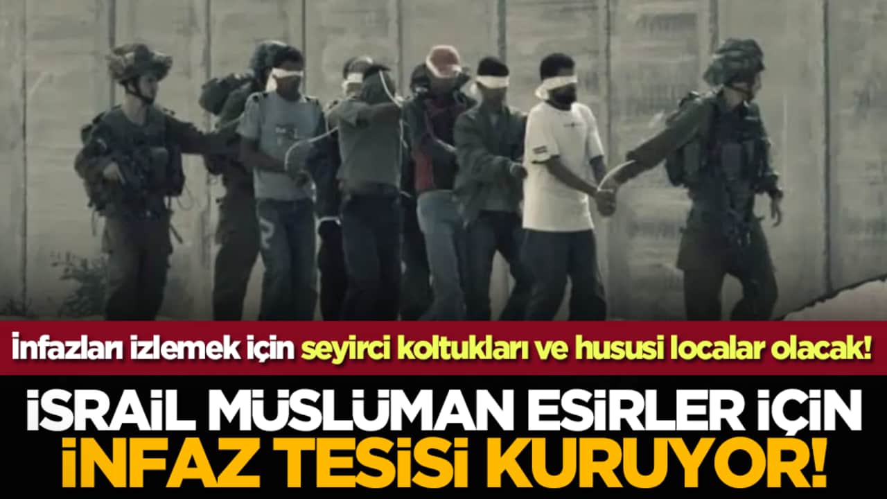 İsrail Müslüman esirler için infaz tesisi kuruyor!