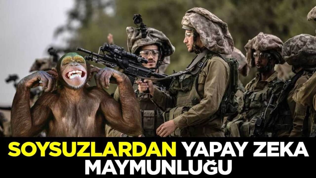 İsrail ordusunda yapay zeka maymunluğu