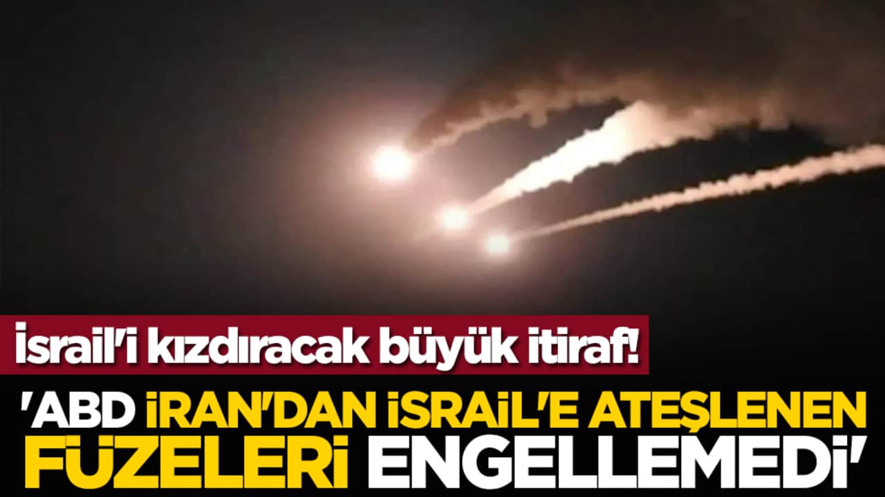 İsrail'i kızdıracak büyük itiraf! 'ABD, İran'dan İsrail'e ateşlenen füzeleri engellemedi'